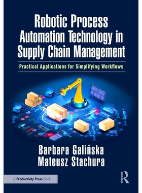 Robotic Process Automation Technology in Supply Chain Management: Practical Applications for Simplifying Workflows 供应