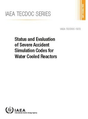 预订 Status and Evaluation of Severe Accident Simulation Codes for Water Cooled Reactors 水冷堆严重事故模拟代码的现状与