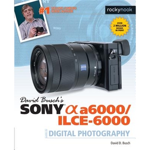 6000 David A6000 预订 Guide Photography Sony Digital Busch’s 9781681981901 Alpha Ilce