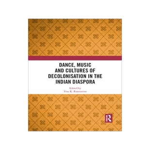 [预订]Dance, Music and Cultures of Decolonisation in the Indian Diaspora 9781032084107