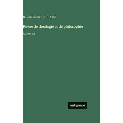 预订 Revue de théologie et de philosophie: Année 13: 9783563798621