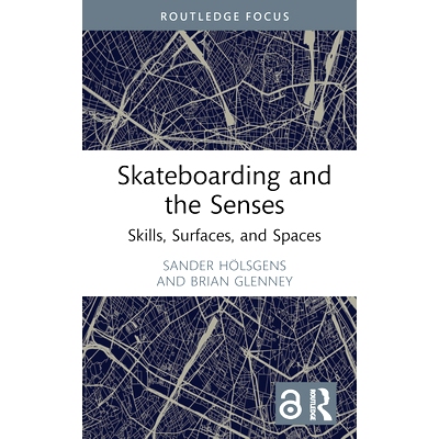 预订 Skateboarding and the Senses: Skills, Surfaces, and Spaces 滑板与感官：技能、表面与空间: 9781032839721