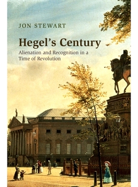 预订 Hegel’s Century: Alienation and Recognition in a Time of Revolution 黑格尔的世纪：革命时期的异化与认同: 9781316519
