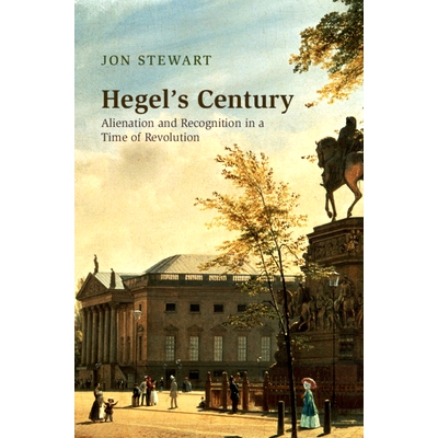 预订 Hegel’s Century: Alienation and Recognition in a Time of Revolution 黑格尔的世纪：革命时期的异化与认同: 9781316519