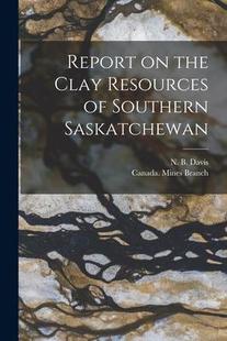 microform Southern the Report Clay Resources 9781014977885 Saskatchewan 预订