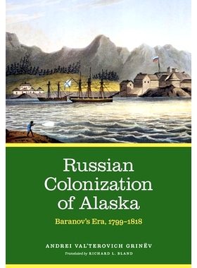 预订 Russian Colonization of Alaska: Baranov’s Era, 1799–1818 俄罗斯对阿拉斯加的殖民：巴拉诺夫时代，1799–1818年: 9781