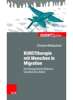 预订 KUNSTtherapie mit Menschen in Migration: Die therapeutische Relevanz künstlerischer Arbeit 对移民的艺术*：艺术