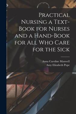 [预订]Practical Nursing a Text-book for Nurses and a Hand-book for All Who Care for the Sick 9781013535017