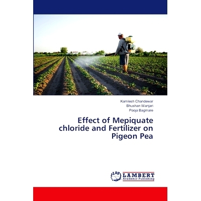 预订 Effect of Mepiquate chloride and Fertilizer on Pigeon Pea 氯化物和化肥对豇豆的影响: 9786207461707