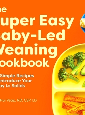 预订 The Super Easy Baby-Led Weaning Cookbook: 55 Simple Recipes to Introduce Your Baby to Solids: 9781648764257