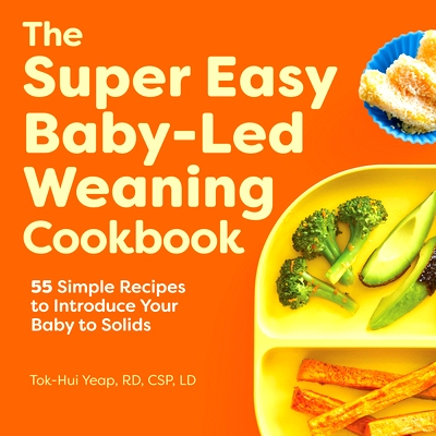 预订 The Super Easy Baby-Led Weaning Cookbook: 55 Simple Recipes to Introduce Your Baby to Solids: 9781648764257