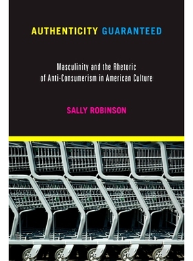 预订 Authenticity Guaranteed: Masculinity and the Rhetoric of Anti-Consumerism in American Culture 保证的真实性：男性气