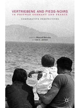 预订 Vertriebene and Pieds-Noirs in Postwar Germany and France: Comparative Perspectives 战后德国和法国的流浪者: 9781349