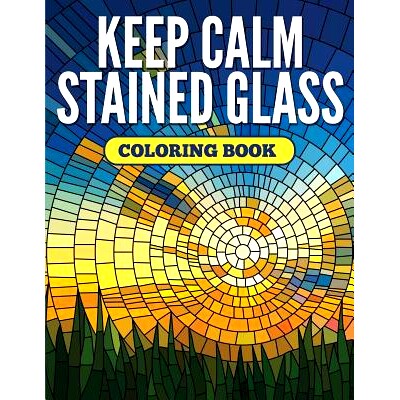 预订 Keep Calm Stained Glass Coloring Book: 9781682127117