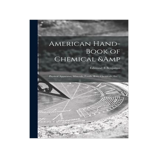 [预订]American Hand-book of Chemical & Physical Apparatus, Minerals, Fossils, Rare Chemicals, Etc. .. 9781014095800