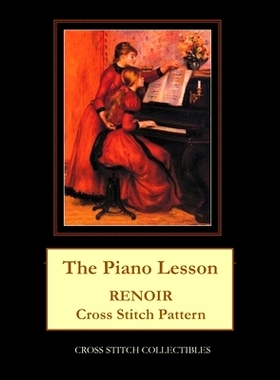 预订 The Piano Lesson: Renoir Cross Stitch Pattern: 9781722441487