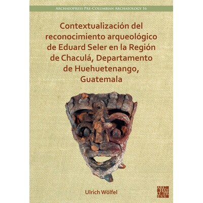 预订 Contextualizacion del Reconocimiento Arqueologico de Eduard Seler En La Region de Chacula, Departamento de Huehuete