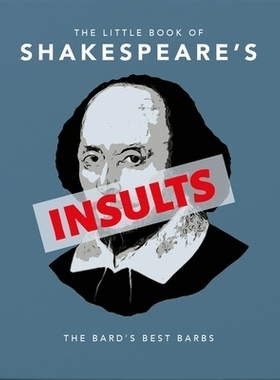 预订 The Little Book of Shakespeare’s Insults: The Bard’s Best Barbs: 9781911610748