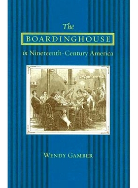 预订 The Boardinghouse in Nineteenth-Century America 十九世纪美国的寄宿公寓: 9780801885716