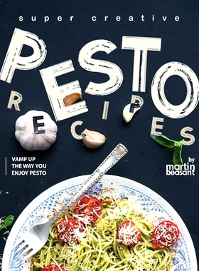 预订 Super Creative Pesto Recipes: Vamp Up the Way You Enjoy Pesto: 9798328788427