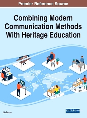 预订 Combining Modern Communication Methods With Heritage Education 将现代传播方法与遗产教育相结合: 9781668462218