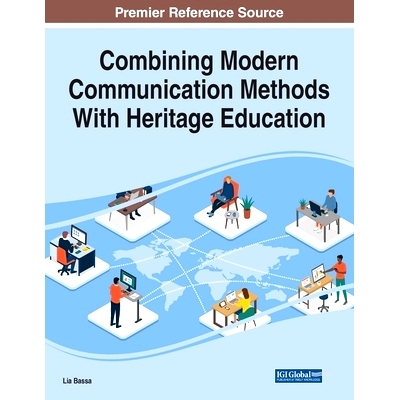 预订 Combining Modern Communication Methods With Heritage Education 将现代传播方法与遗产教育相结合: 9781668462218