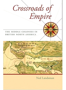 预订 Crossroads of Empire: The Middle Colonies in British North America 帝国十字路口：英属北美的中部殖民地: 978080189767