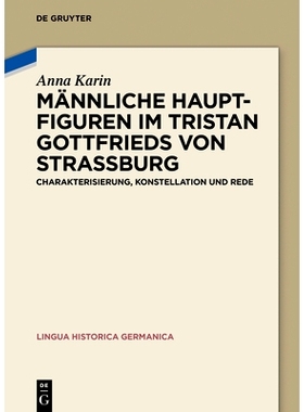 预订 Männliche Hauptfiguren im Tristan Gottfrieds von Straßburg: Charakterisierung, Konstellation und Rede: 9783110572