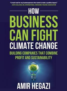 [预订]How Business Can Fight Climate Change: Building Companies that Combine Profit and Sustainability 9798985840117