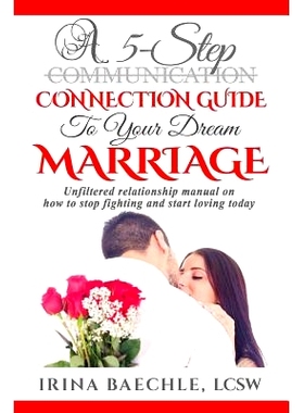 预订 A 5-Step Connection Guide to Your Dream Marriage: Unfiltered Relationship Manual on How to S* Fighting and Start