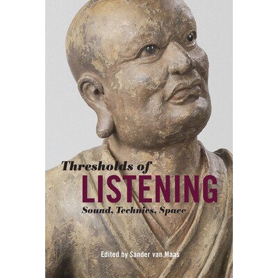 预订 Thresholds of Listening: Sound, Technics, Space 听阈：声音、工艺、空间: 9780823264384
