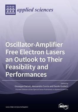 [预订]Oscillator-Amplifier Free Electron Lasers an Outlook to Their Feasibility and Performances 9783036558073