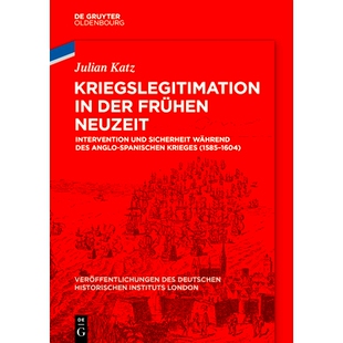 预订 Kriegslegitimation in der Frühen Neuzeit: Intervention und Sicherheit während des anglo-spanischen Krieges (1585-