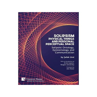[预订]Solipsism, Physical Things and Personal Perceptual Space: Solipsist Ontology, Epistemology and Commu 9781622734030