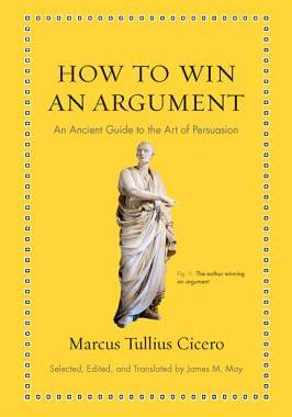 英文原版 如何赢得争论 西塞罗 Cicero 劝导艺术的古典指南 How to Win an Argument: An Ancient Guide to the Art of Persuasion