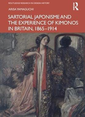 [预订]Sartorial Japonisme and the Experience of Kimonos in Britain, 1865-1914 9781032368719