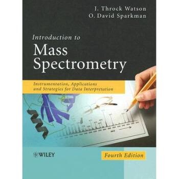预订 Introduction to Mass Spectrometry - Instrumentation, Applications and Strategies for Data Interpretation 4e 质谱学