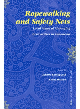 预订 Ropewalking and Safety Nets: Local Ways of Managing Insecurities in Indonesia 走钢丝和安全网：印尼如何应对不安全因