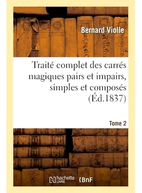 预订 Traité Complet Des Carrés Magiques Pairs Et Impairs, Simples Et Composés Tome 2: 9782013420693