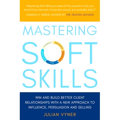 预订 Mastering Soft Skills: Win and Build Better Client Relationships with a New Approach to Influence, Persuasion and S