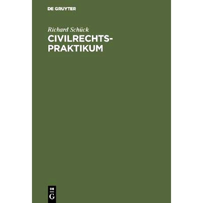 预订 Civilrechtspraktikum: Zum Selbststudium und zum Lehrgebrauche: 9783111157313