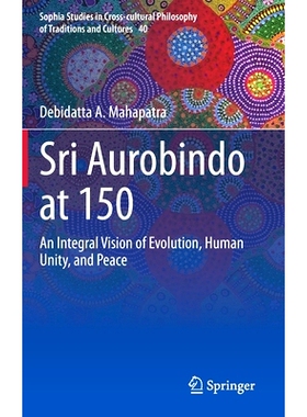 预订 Sri Aurobindo at 150: An Integral Vision of Evolution, Human Unity, and Peace 150年的室利·奥罗宾多：进化、人类统一