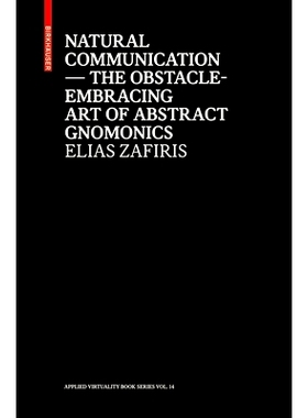 预订 Natural Communication: The Obstacle-Embracing Art of Abstract Gnomonics 自然沟通: 9783035620757