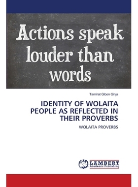 预订 Identity of Wolaita People as Reflected in Their Proverbs 沃莱塔人的身份，反映在他们的谚语: 9786202802253
