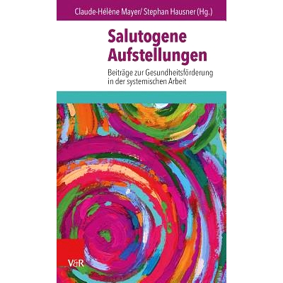 预订 Salutogene Aufstellungen: Beiträge zur Gesundheitsförderung in der systemischen Arbeit 有益星座：系统工作中对健康