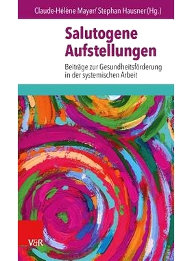 预订 Salutogene Aufstellungen: Beiträge zur Gesundheitsförderung in der systemischen Arbeit 有益星座：系统工作中对健康