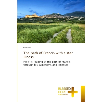 预订 The path of Francis with sister illness 弗朗西斯带着妹妹的病走的路: 9786204188027