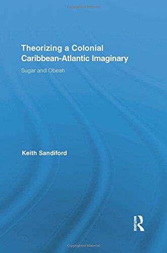 【预订】Theorizing a Colonial Caribbean-Atlantic Imaginary