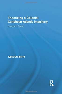 【预订】Theorizing a Colonial Caribbean-Atlantic Imaginary