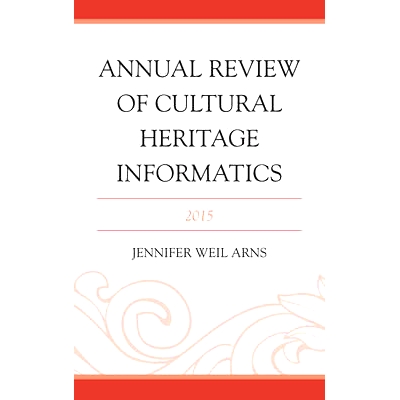 预订 Annual Review of Cultural Heritage Informatics: 2015 文化遗产信息学年度回顾：2015: 9781442263703
